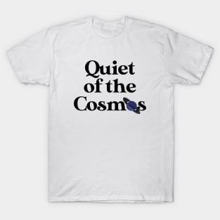 Quiet of the cosmos T-Shirt